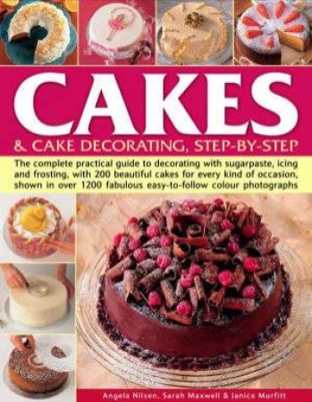 Cakes & Cake Decorating, Step-By-Step by A Nilsen,  S Maxwell J Murfitt