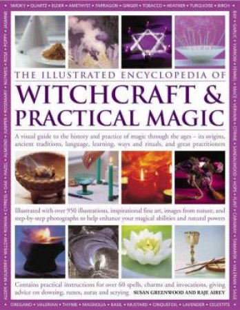 The Illustrated Encyclopedia Of Witchcraft And Practical Magic by Greenwood And Airey