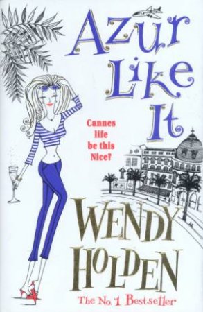 Azur Like It by Wendy Holden