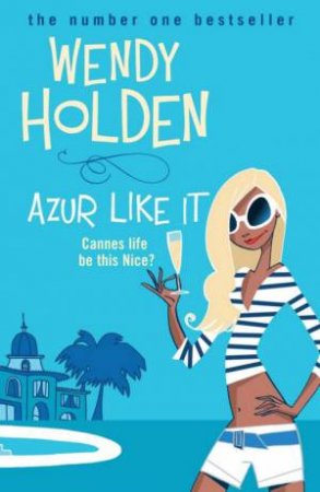 Azur Like It by Wendy Holden