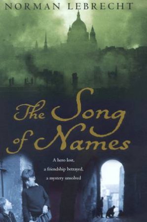 The Song Of Names by Norman Lebrecht