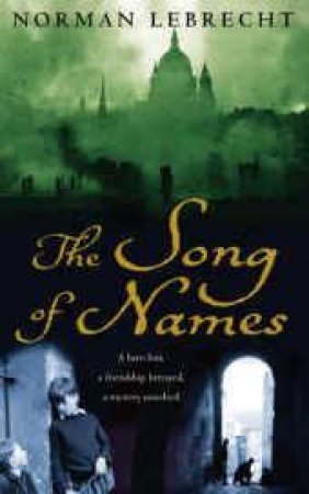 The Song Of Names by Norman Lebrecht