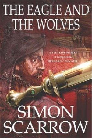 Eagle And The Wolves by Simon Scarrow