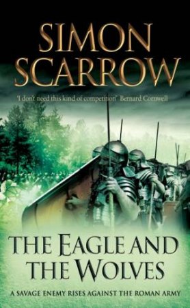 The Eagle And The Wolves by Simon Scarrow