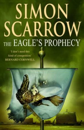 The Eagle's Prophecy by Simon Scarrow