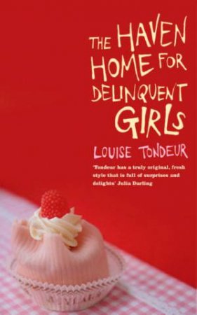 The Haven Home For Delinquent Girls by Louise Tondeur