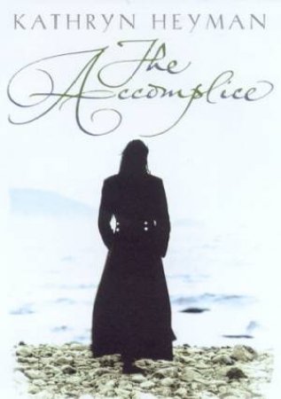 The Accomplice by Kathryn Heyman