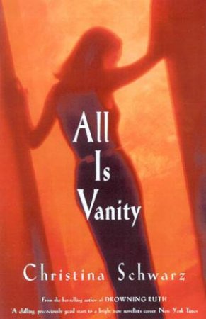 All Is Vanity by Christina Schwarz