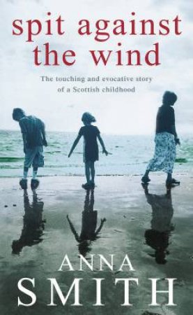 Spit Against The Wind by Anna Smith