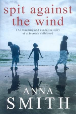 Spit Against The Wind by Anna Smith