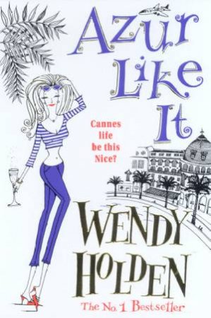 Azur Like It by Wendy Holden