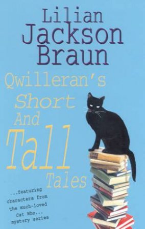 Qwilleran's Short And Tall Tales by Lilian Jackson Braun