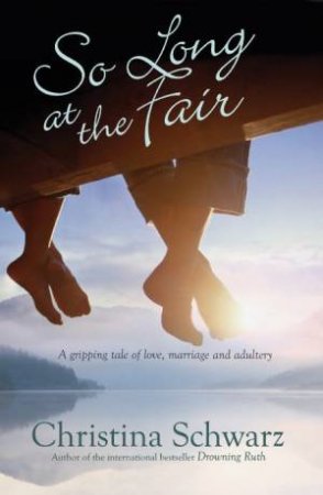 So Long At the Fair by Christina Schwarz