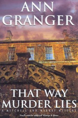 A Mitchell And Markby Mystery: That Way Murder Lies by Ann Granger