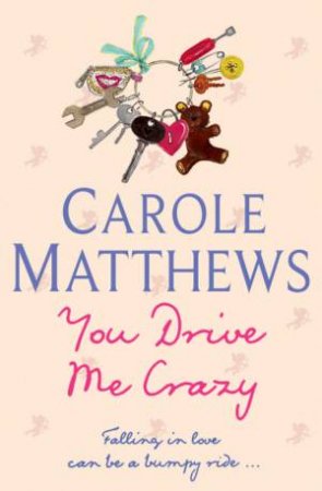 You Drive Me Crazy by Carole Matthews