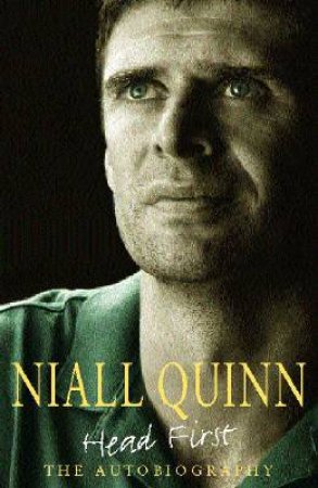 Niall Quinn: Head First: The Autobiography by Niall Quinn