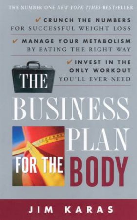 The Business Plan For The Body by Jim Karas