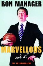 Marvellous Isnt It Ron Manager The Autobiography