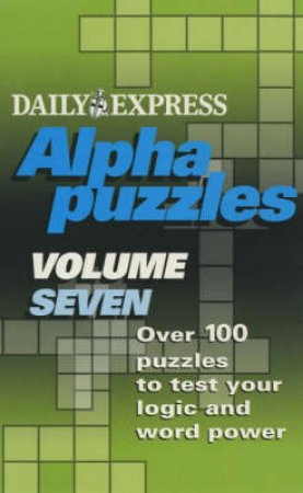 Daily Express Alphapuzzles Volume 7 by Various