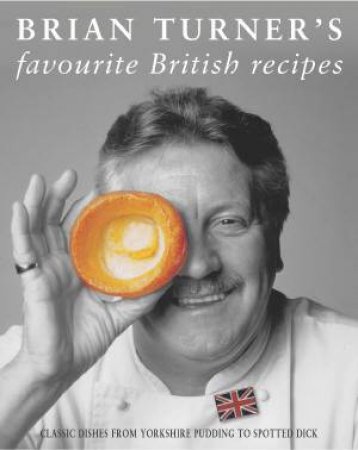 Brian Turner's Favourite British Recipes by Brian Turner