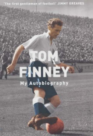 Tom Finney: My Autobiography by Tom Finney