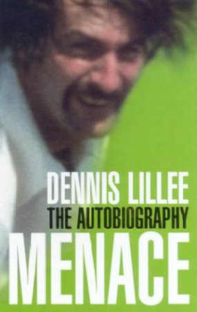 Dennis Lillee: Menace: The Autobiography by Dennis Lillee