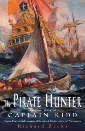 The Pirate Hunter: The True Story Of Captain Kidd by Richard Zacks