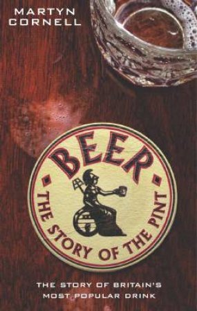 Beer: The Story Of The Pint by Martyn Cornell