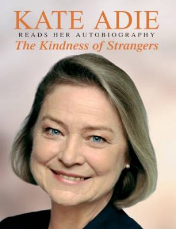 Autobiography: The Kindness Of Strangers - Cassette by Kate Adie