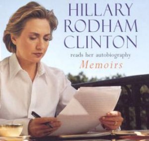 Living History: Hillary Rodham Clinton Memoirs - CD by Hillary Rodham Clinton