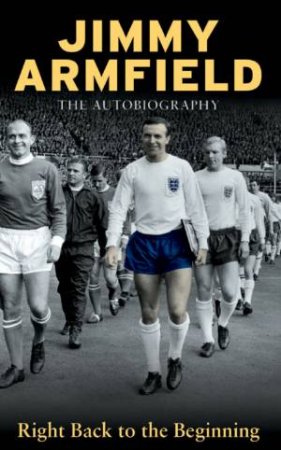 Right Back To The Beginning by Jimmy Armfield