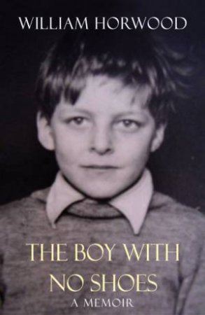 The Boy With No Shoes by William Horwood