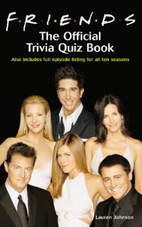 Friends: The Official Trivia Quiz Book by Lauren Johnson