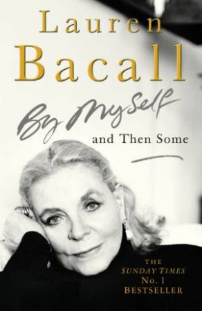 By Myself And Then Some by Lauren Bacall