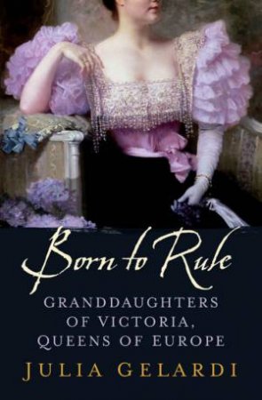 Born To Rule by Julia Gelardi