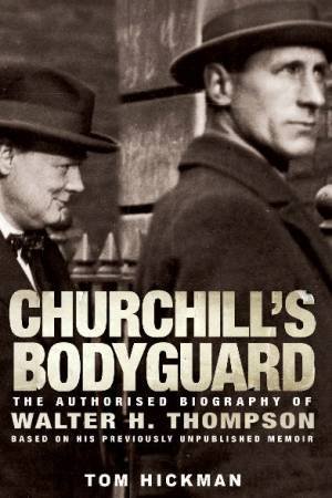 Churchill's Bodyguard by Tom Hickman