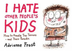 I Hate Other People's Kids by Adrianne Frost