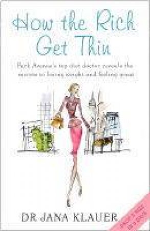 How The Rich Get Thin by Jana Klauer