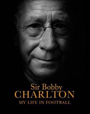 My Life in Football by Bobby Charlton