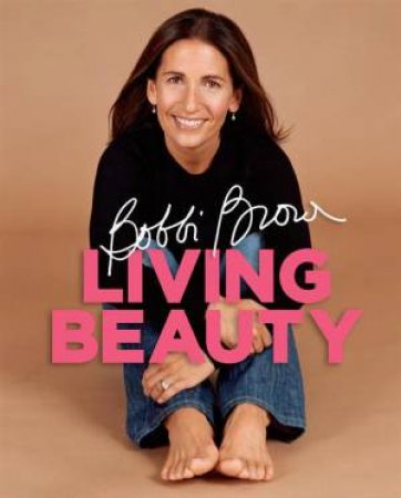 Bobbi Brown Living Beauty by Bobbi Brown