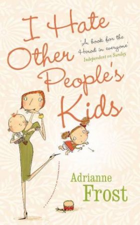 I Hate Other People's Kids by Adrianne Frost