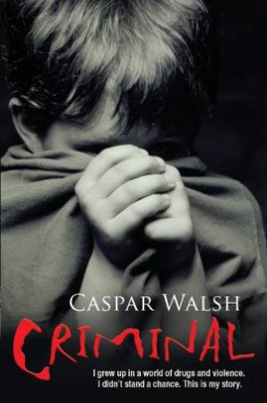 Criminal by Caspar Walsh