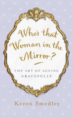 Who's That Woman In The Mirror? by Keren Smedley