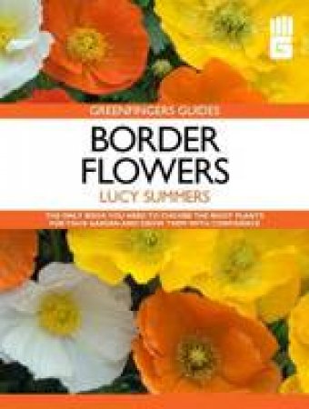 Greenfingers Guides: Border Flowers by Lucy Summers