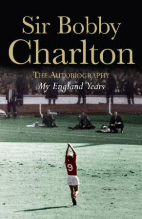 My England Years by Bobby Charlton