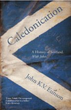 Caledonication A History of Scotland with jokes