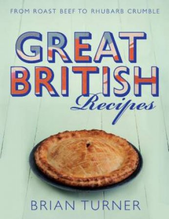 Great British Recipes by Brian Turner