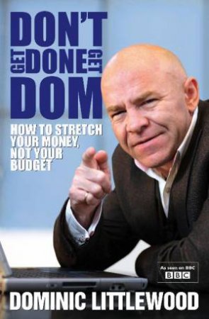 Don't Get Done, Get Dom by Dominic Littlewood