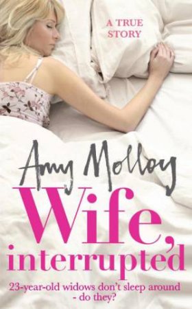 Wife, Interrupted: A True Story by Amy Molloy