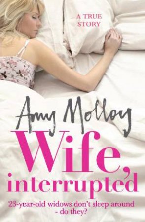 Wife, Interrupted: A True Story by Amy Molloy